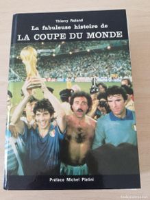 Collezionismo sportivo: La fabuleuse histoire de La Coupe du Monde Thierry Roland En francés Año 1982 Edición de tapa dura,